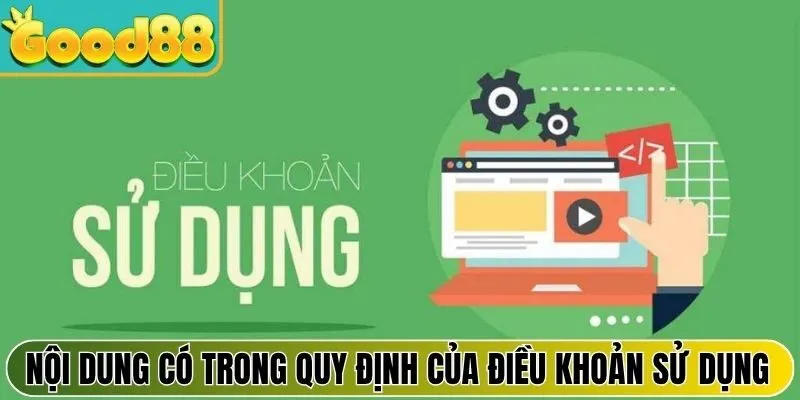 Nội dung có trong quy định của điều khoản sử dụng Good88