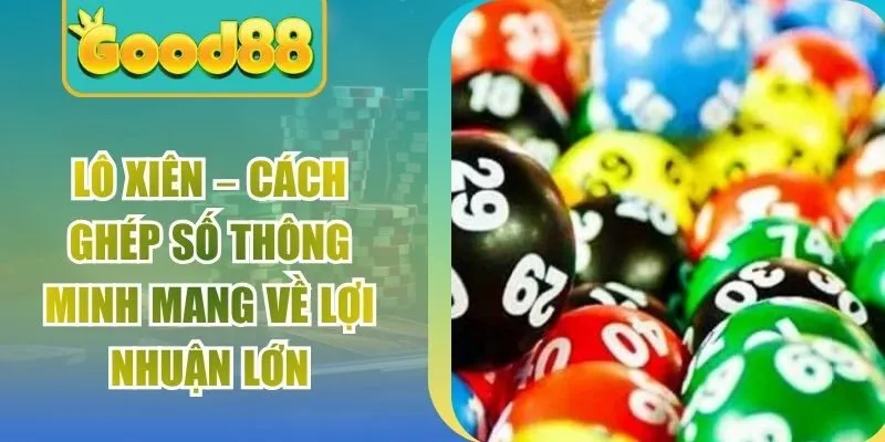 Lô Xiên – Cách Ghép Số Thông Minh Mang Về Lợi Nhuận Lớn
