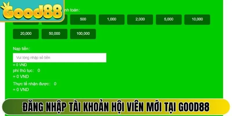 Đăng nhập tài khoản hội viên mới tại Good88