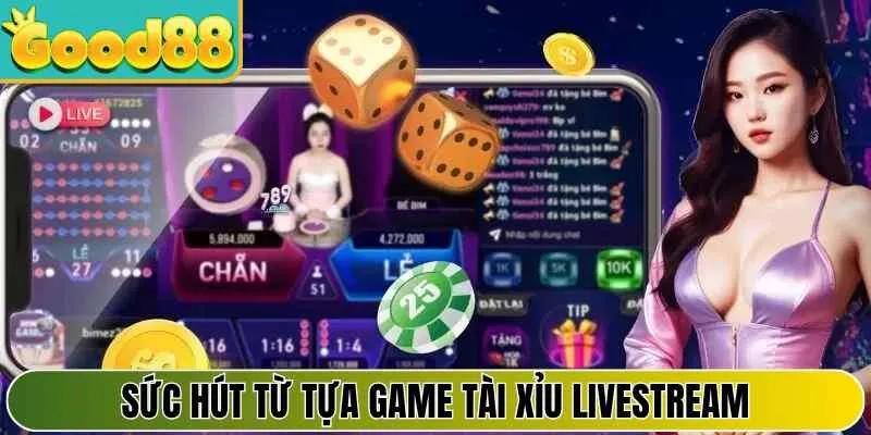 Sức hút từ tựa game tài xỉu livestream