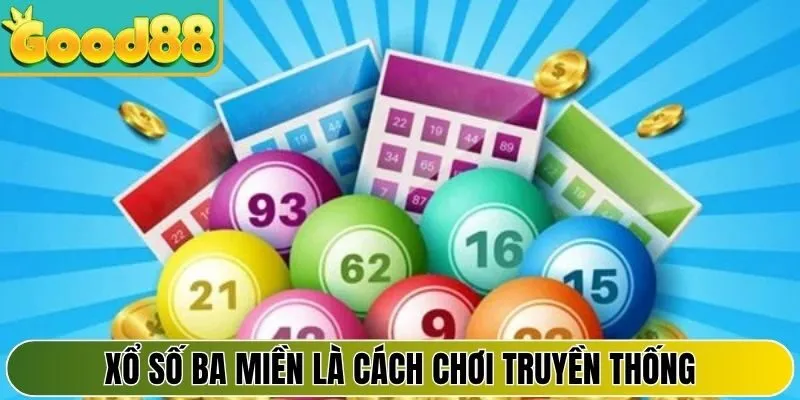 Xổ số ba miền là cách chơi truyền thống