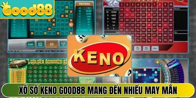Xổ số keno Good88 mang đến nhiều may mắn